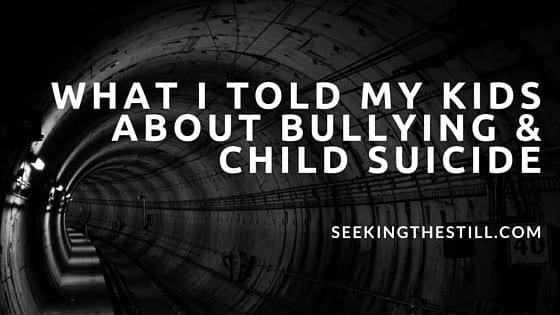 What I Told My Girls About Bullying and Child Suicide